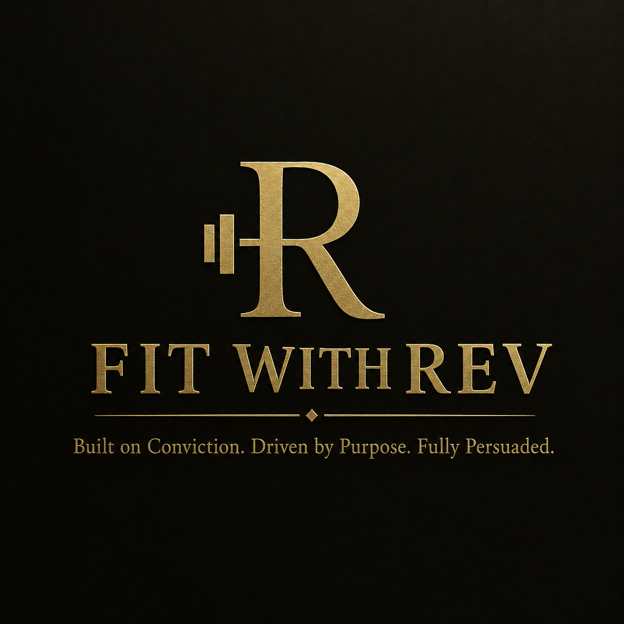 Fit With Rev official gold logo. Built on Conviction. Driven by Purpose. Fully Persuaded.